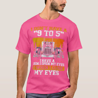 Camiseta Eu não tenho um motorista de caminhão de 9 a 5 cam