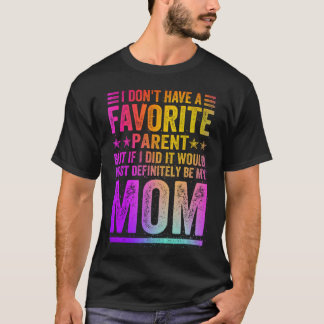 Camiseta Eu não tenho um pai favorito incrível mamãe Vintag