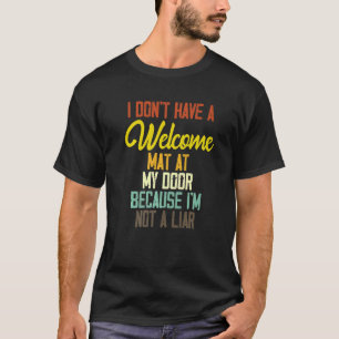 Camiseta Eu não tenho um tapete de boas-vindas na minha por