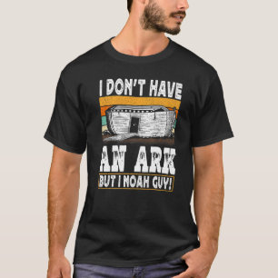 Camiseta Eu não tenho uma Arca, mas eu não conheço homens c