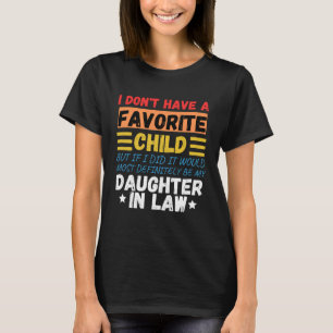 Camiseta Eu não tenho uma criança favorita, filha na lei
