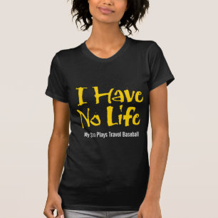 Camiseta Eu Não Tenho Vida (Basebol De Viagem)