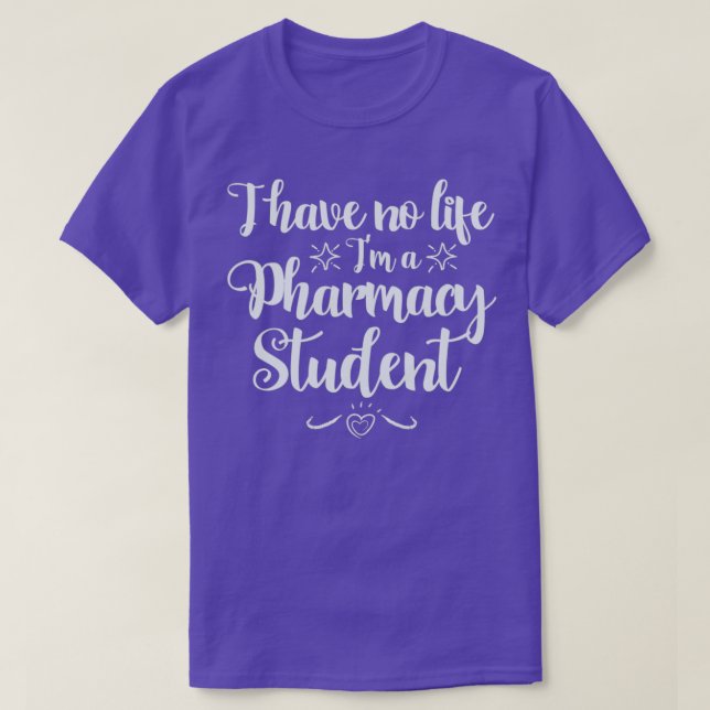 Camiseta Eu não tenho vida Ix27m um estudante de PharmD 1 (Frente do Design)