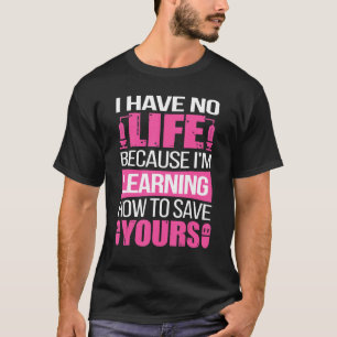 Camiseta Eu não tenho vida porque estou aprendendo como te