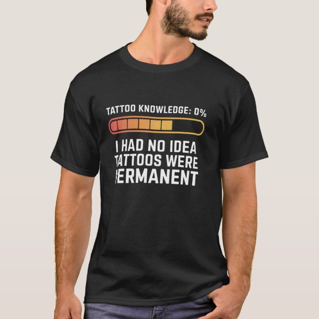 Camiseta Eu Não Tinha Ideia Que Essas Tatuagens Eram Perman (Frente)