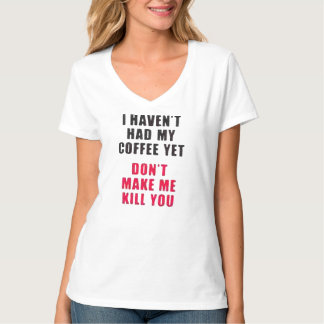 Camiseta eu não tive meu café ainda