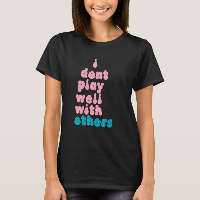 Camiseta Eu não toco bem com outras pessoas individuais 5 (Frente)