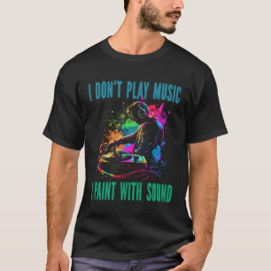 Camiseta Eu não toco música eu pinto com som DJ girável