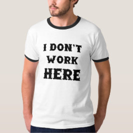Camiseta Eu não trabalho aqui