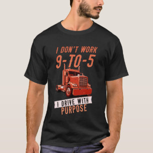 Camiseta Eu não trabalho das 9 às 5 Eu dirijo com propósito