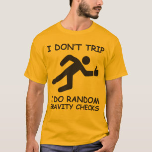 Camiseta Eu não tropeço. Eu faço verificações aleatór