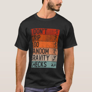 Camiseta Eu Não Tropeço Eu Faço Verificações Aleatórias de