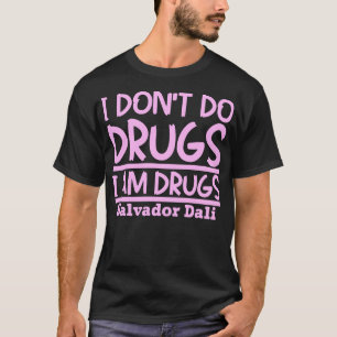 Camiseta Eu não uso drogas Eu sou drogas