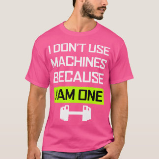 Camiseta Eu Não Uso Máquina Eu Sou Um Levantamento De Peso
