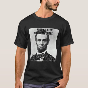 Camiseta Eu não vi democratas como Lincoln 4 de julho