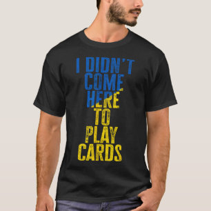 Camiseta Eu Não Vim Aqui Para Jogar Cartas Zelenskyy Ucrâni