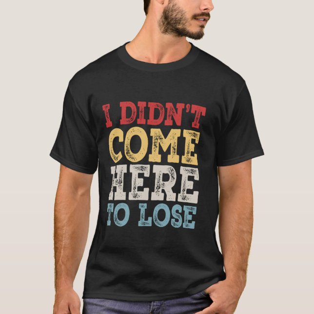 Camiseta Eu não vim aqui para perder o cassino (Frente)