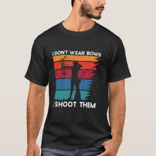 Camiseta Eu não Visto Arcos Eu atiro em uma moça de arqueir
