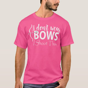 Camiseta Eu Não Visto Arcos Eu Atiro Nelas Garota De Arquei