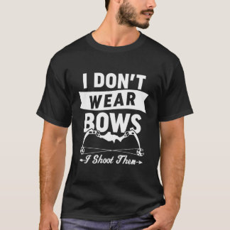 Camiseta Eu Não Visto Arcos Que Eu Atirei Nelas Citação - E