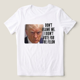 Camiseta Eu não votei no Felon Trump