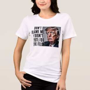 Camiseta Eu não votei no Felon Trump