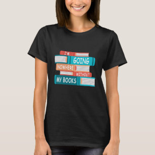 Camiseta Eu não vou a lugar nenhum sem meus livros