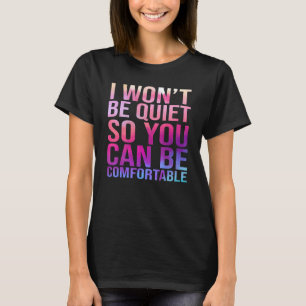 Camiseta Eu não vou ficar quieto para que você possa ser co