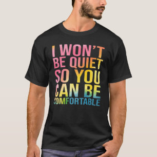 Camiseta Eu não vou ficar quieto para que você possa ser co