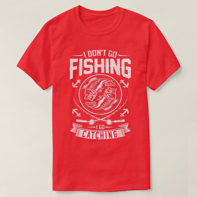 Camiseta Eu Não Vou Pescar Eu Vou Pegar Pescadores Pescar (Frente do Design)