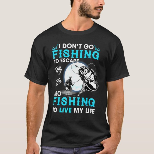 Camiseta Eu Não Vou Pescar Para Escapar Minha Vida Eu Vou P (Frente)