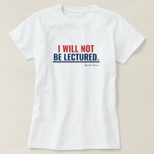 Camiseta Eu Não Vou Ser Lecionado, Citação Kamala Harris