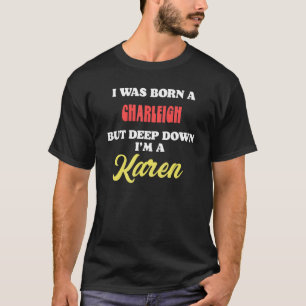 Camiseta Eu Nasci Charleigh Mas No Fundo Sou Uma Karen