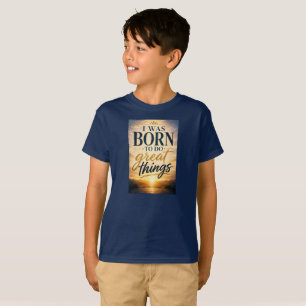 Camiseta Eu Nasci para Fazer Grandes Coisas