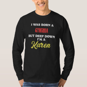 Camiseta Eu Nasci Uma Cynthia Mas No Fundo Sou Uma Karen
