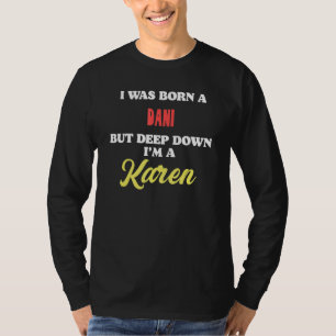 Camiseta Eu Nasci Uma Dani Mas No Fundo Sou Uma Karen