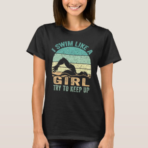 Camiseta Eu Natação Como Uma Garota Tentando Continuar Nada