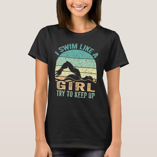 Camiseta Eu Natação Como Uma Garota Tentando Continuar Nada (Frente)