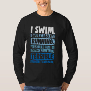Camiseta Eu natação que se você me vir correndo, você dever