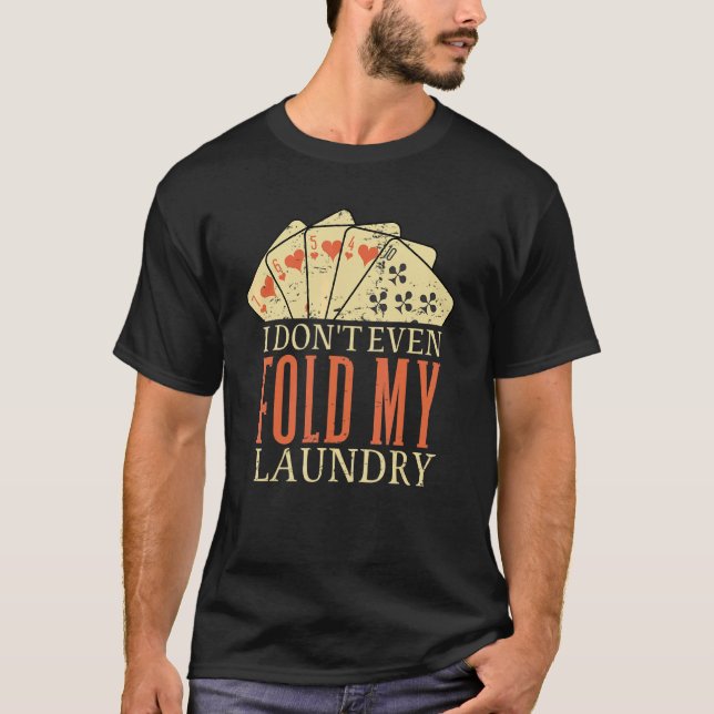 Camiseta Eu Nem Dobro Minha Roupa Carta de Pôquer (Frente)