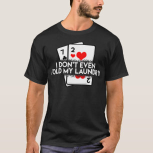 Camiseta Eu nem mesmo dobrei minha roupa de lavanderia Engr