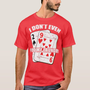 Camiseta Eu Nem Mesmo Dobro O Meu Poker De Brincadeira
