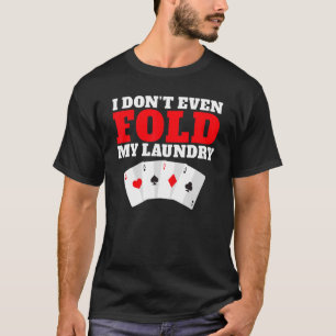 Camiseta Eu nem mesmo sigo meu jogo de roupa jogando cartas