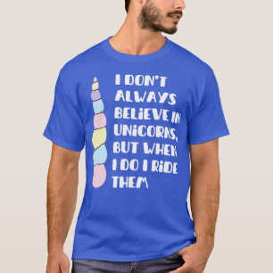 Camiseta eu nem sempre acredito em unicórnios mas quando eu