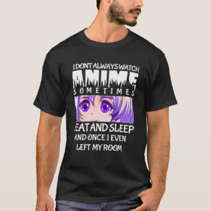Camiseta Eu nem sempre assisto anime às vezes eu como e ven