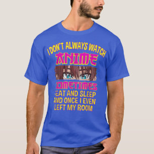 Camiseta Eu nem sempre assisto anime às vezes eu gosto