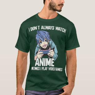 Camiseta Eu nem sempre assisto anime às vezes eu jogo vídeo