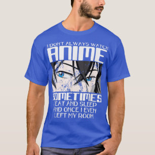 Camiseta Eu Nem Sempre Assisto Anime Para Homens Mulheres,