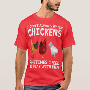 Camiseta Eu nem sempre assisto Chickens Fazendo Farme de Fr