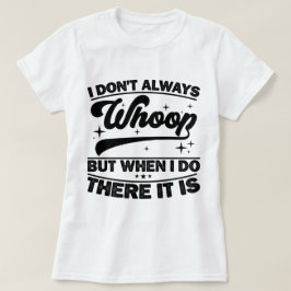 Camiseta Eu nem sempre bato quando eu faço lá, está dançand